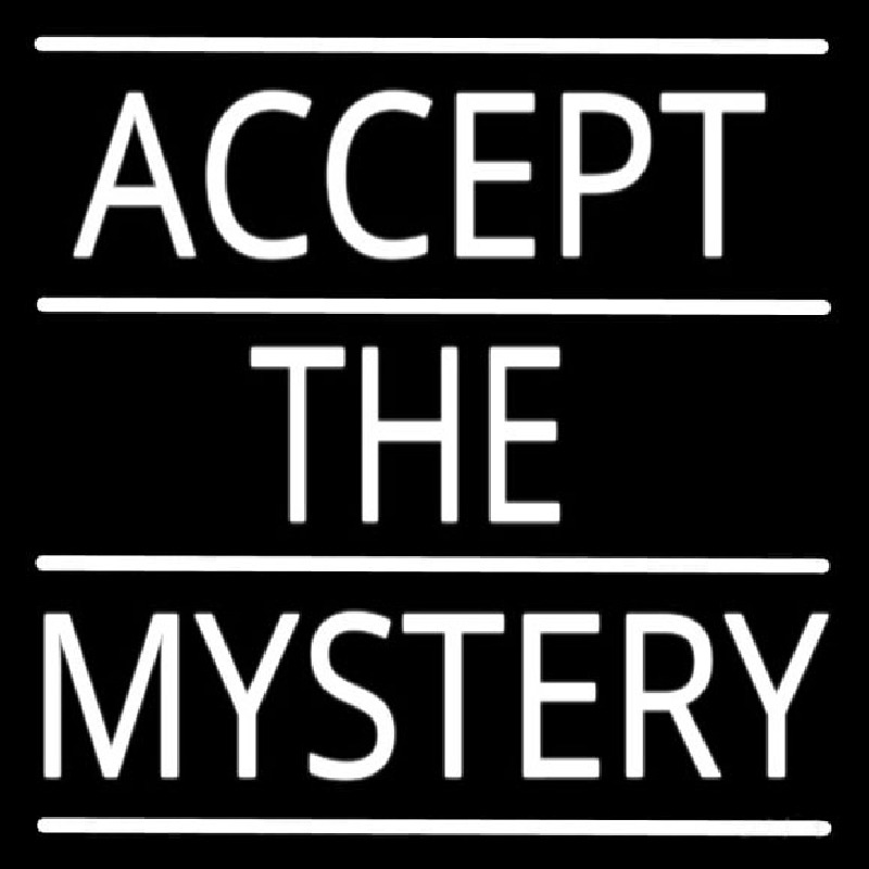 Accept The Mystery Neon Skilt