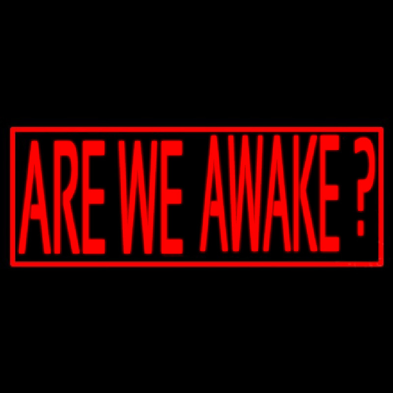 Are We Awake Neon Skilt