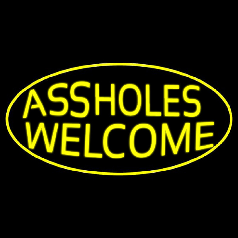 Assholes Welcome Neon Skilt