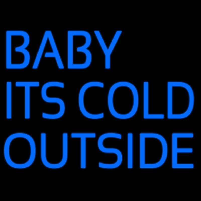 Baby Its Cold Outside Neon Skilt
