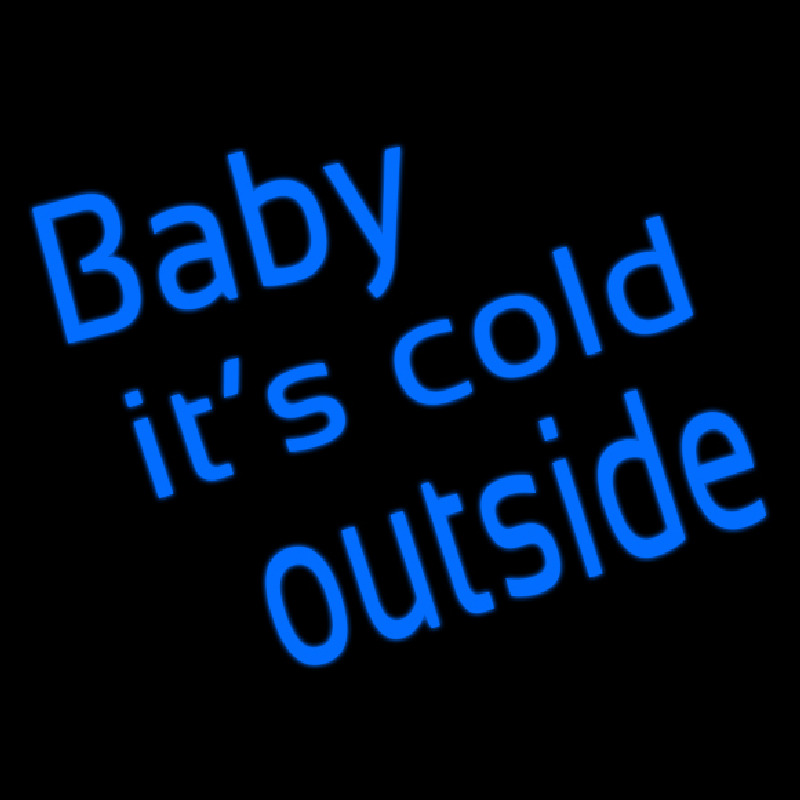 Baby Its Cold Outside Neon Skilt