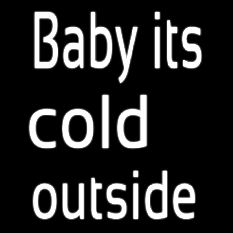 Baby Its Cold outside Neon Skilt