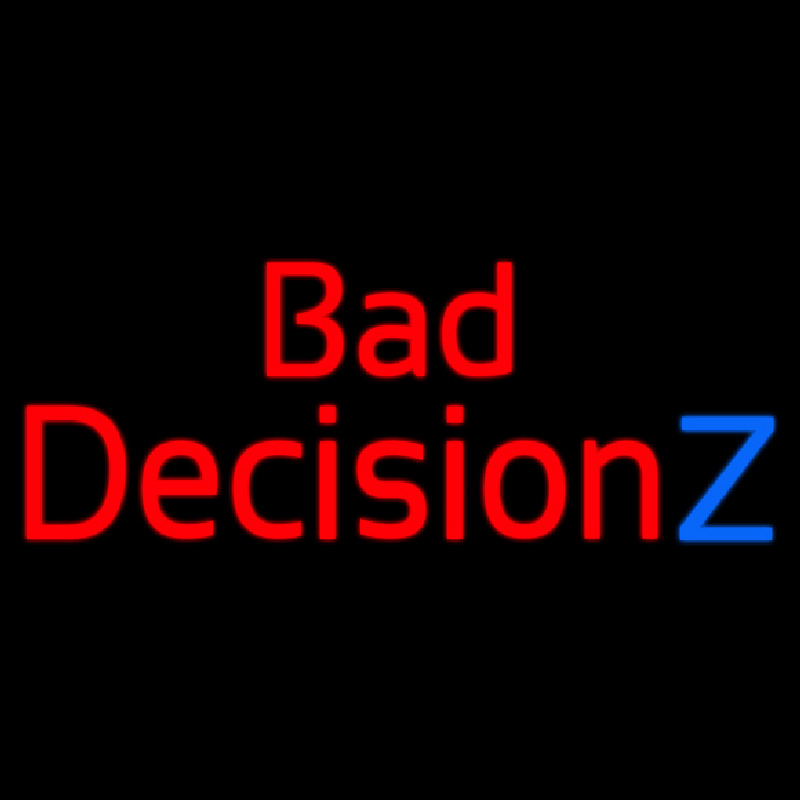 Bad Decision Z Neon Skilt