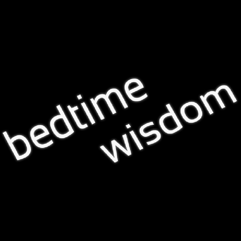 Bedtime Wisdom Neon Skilt