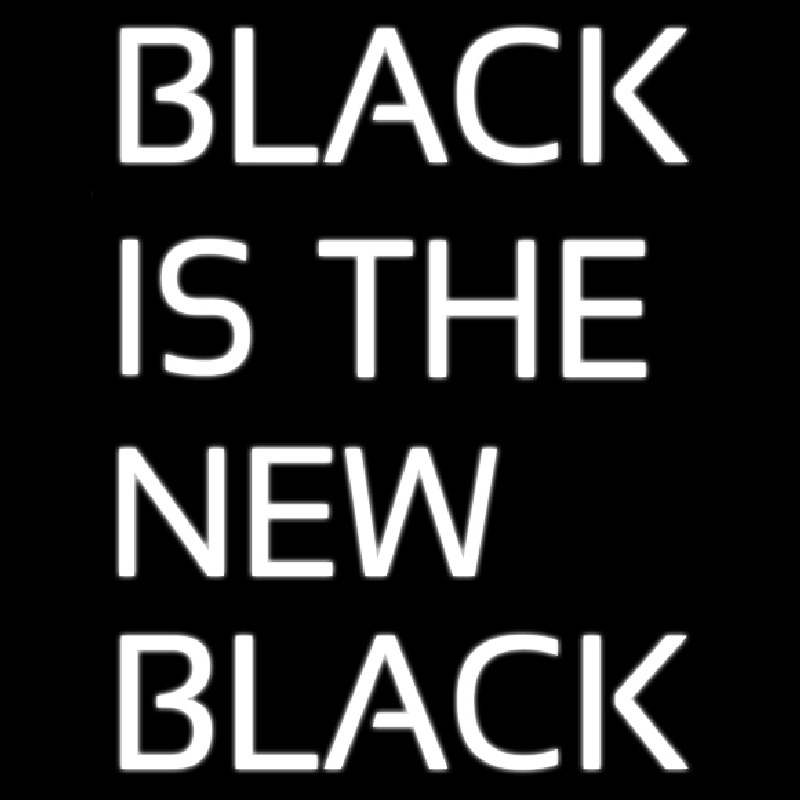 Black Is The New Black Neon Skilt
