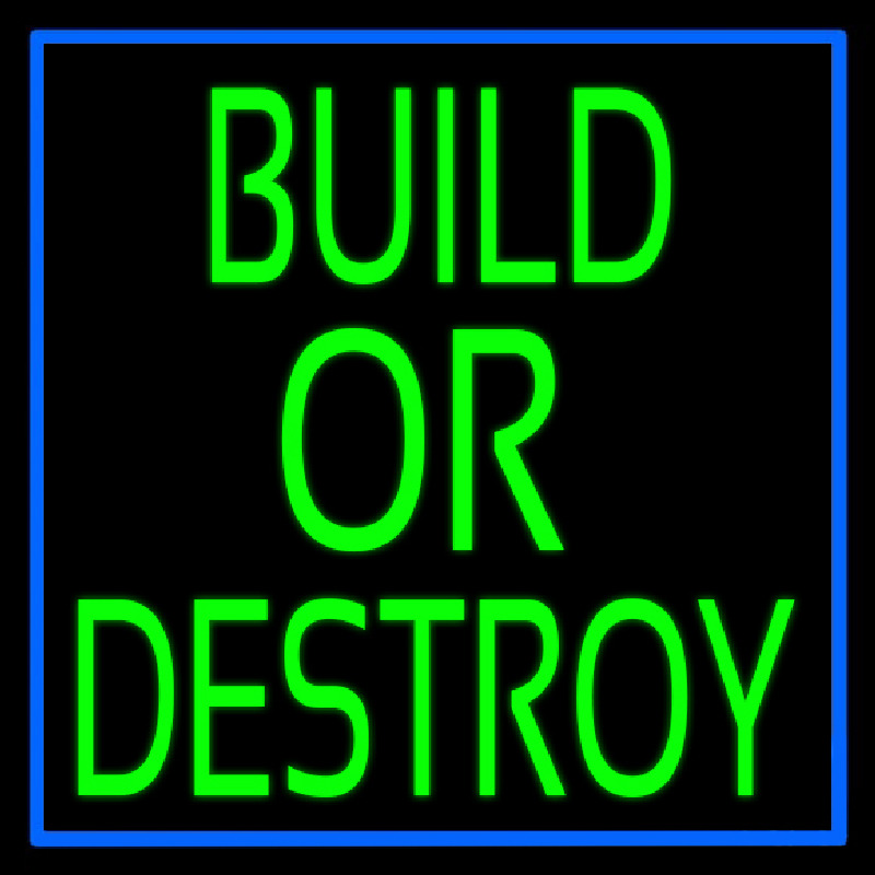 Build Or Destroy Neon Skilt