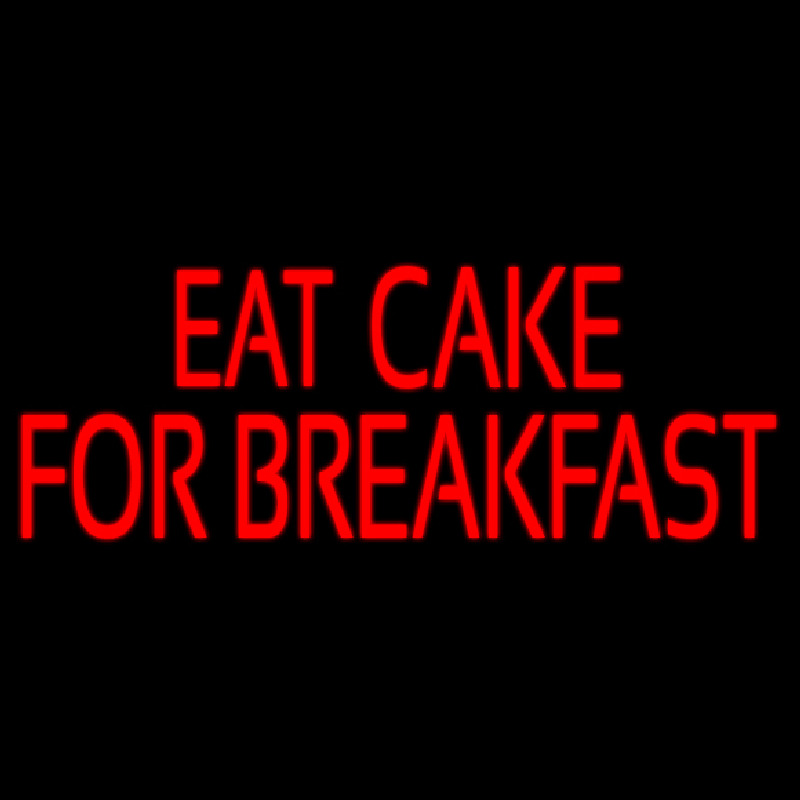 Custom Eat Cake For Breakfast 1 Neon Skilt