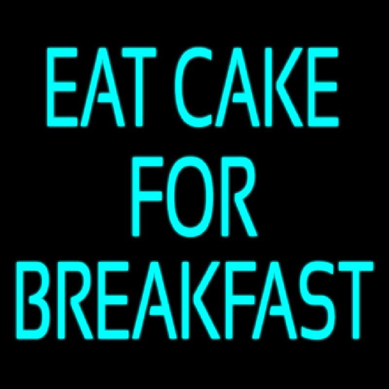 Custom Eat Cake For Breakfast 5 Neon Skilt