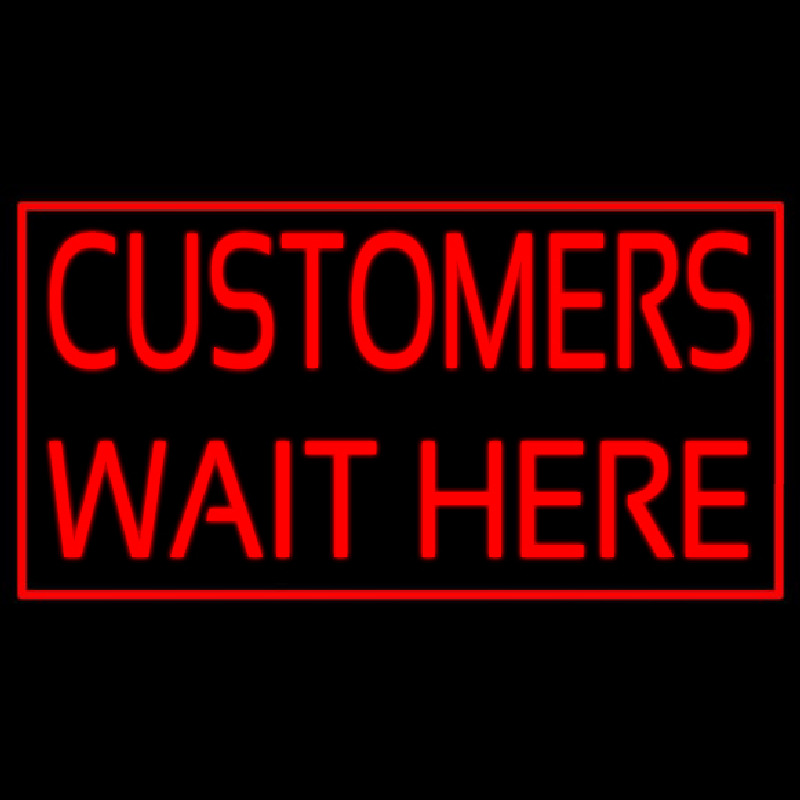 Customers Wait Here Neon Skilt