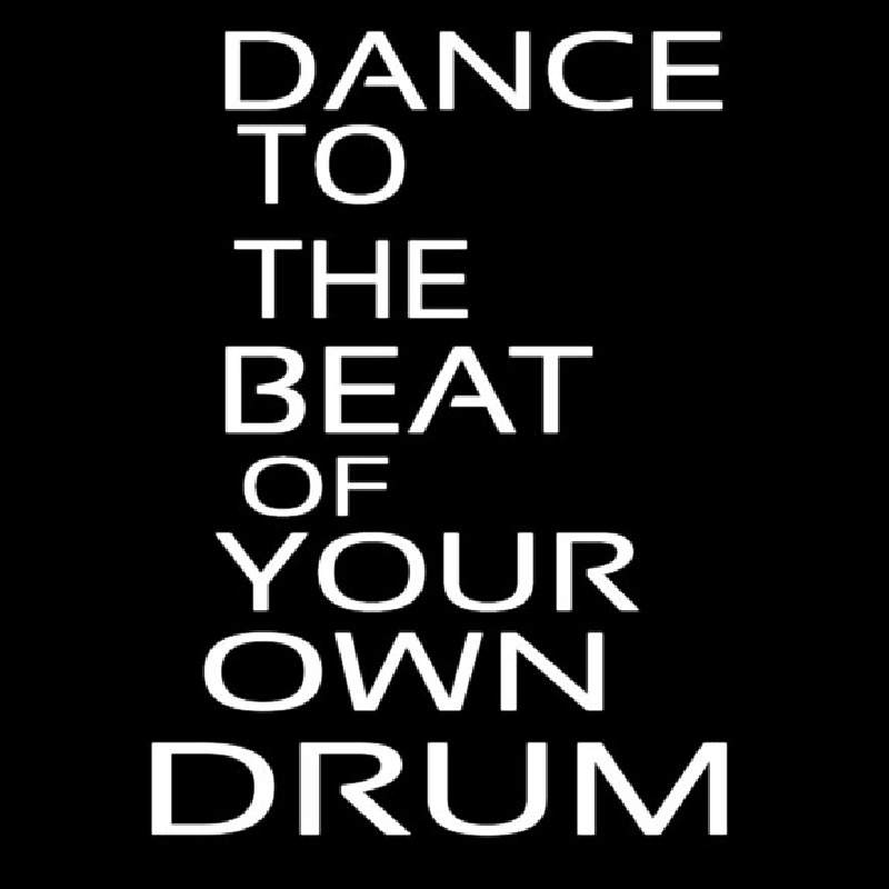 Dance To The Beat Of Your Own Drum Neon Skilt