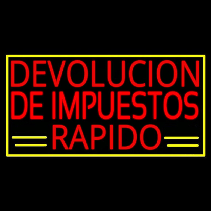 Devolucion De Impuestos Rapido With Yellow Border And Line Neon Skilt