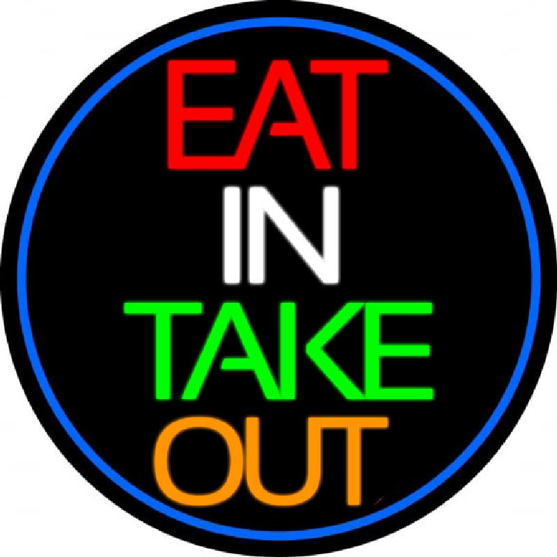 Eat In Take Out Oval With Blue Border Neon Skilt