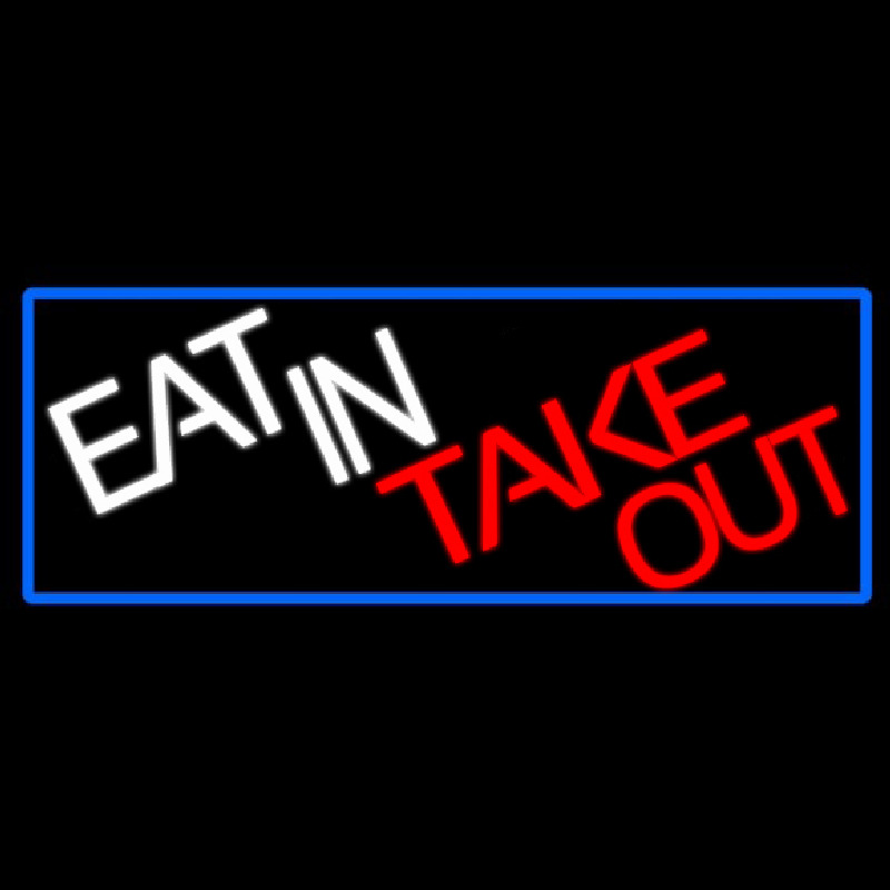 Eat In Take Out With Red Border Neon Skilt