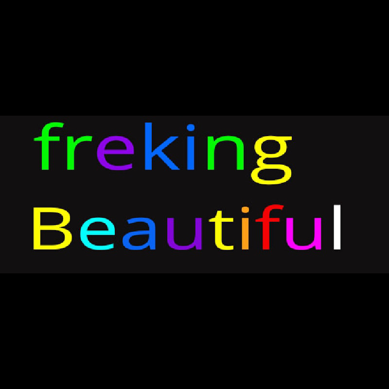 Freaking Beautiful Neon Skilt