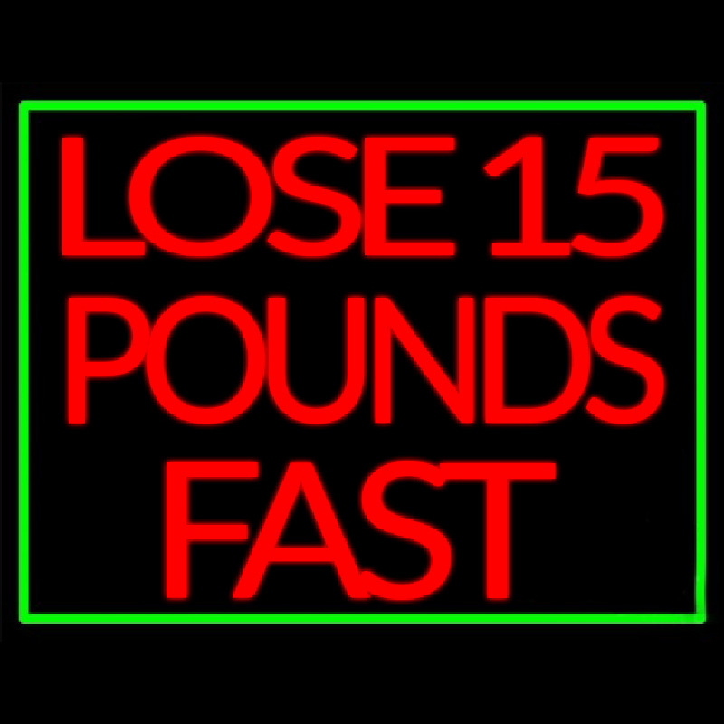 Green Border Lose 15 Pounds Fast Neon Skilt