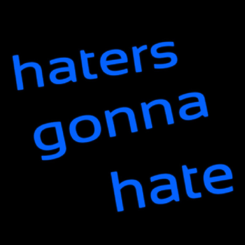 Haters Gonna Hate Neon Skilt