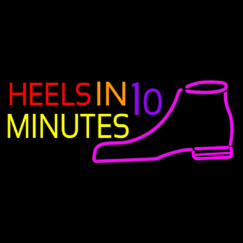 Heels In 10 Minutes Neon Skilt