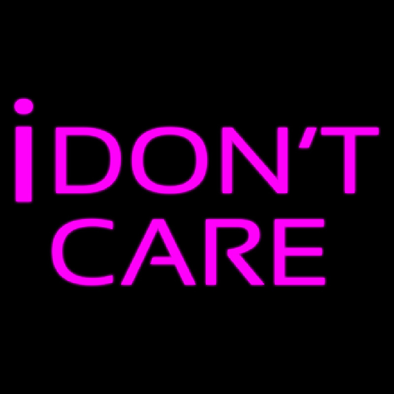 I Dont Care Neon Skilt