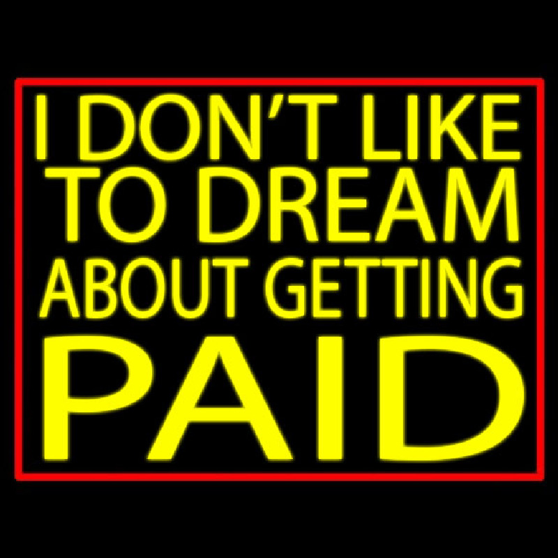 I Dont Like To Dream Neon Skilt