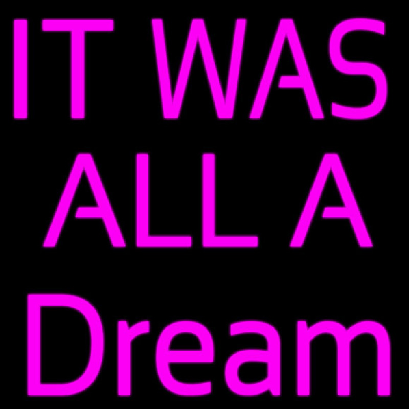 It Was All Dream Neon Skilt