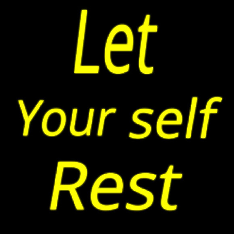 Lets Yourself Rest Neon Skilt