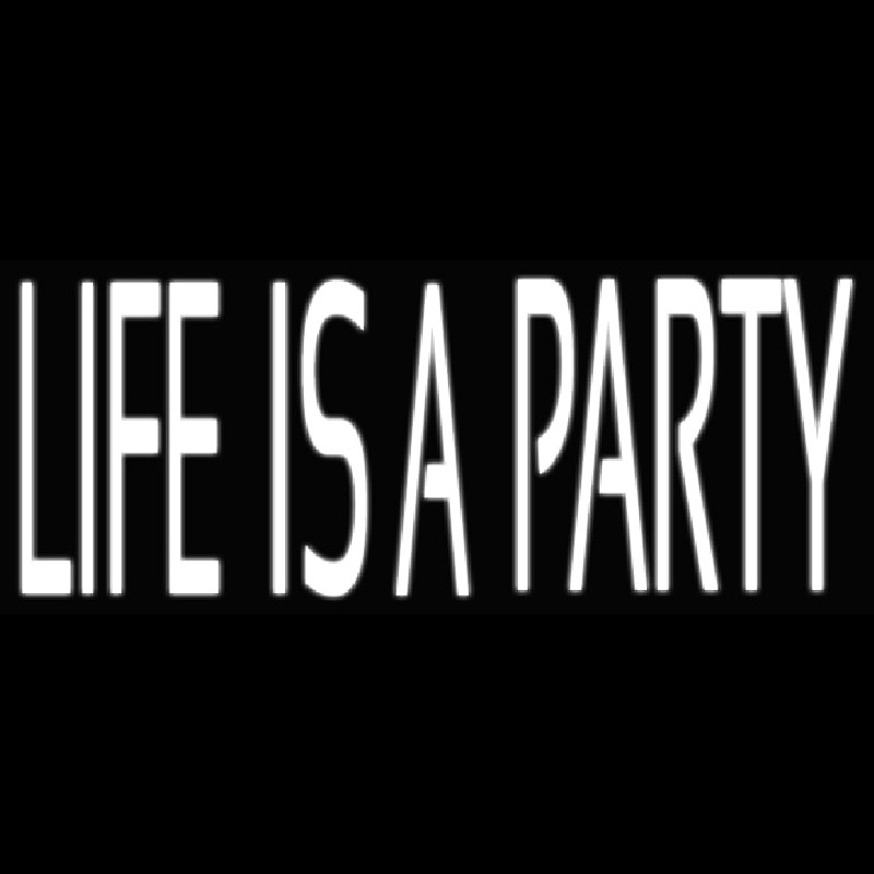 Life Is A Party Neon Skilt