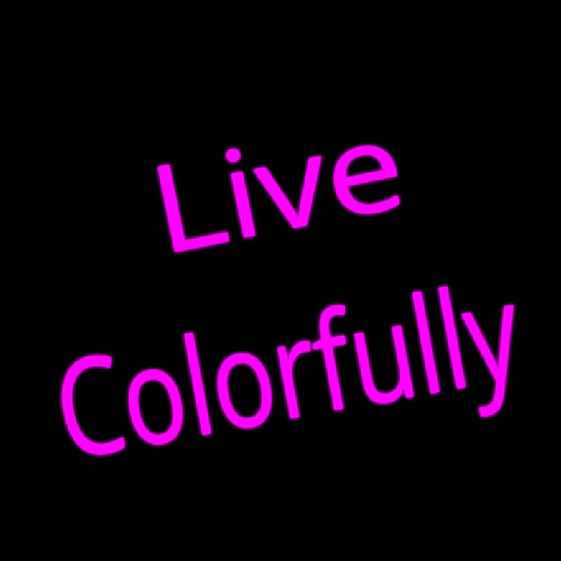 Live Colorfully Neon Skilt