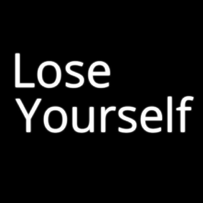 Lose Yourself Neon Skilt