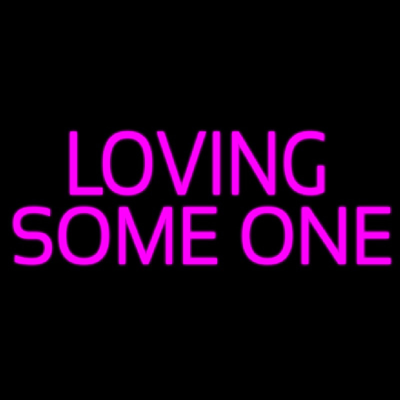 Loving Some One Neon Skilt