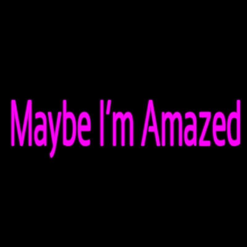 Maybe Im Amazed Neon Skilt
