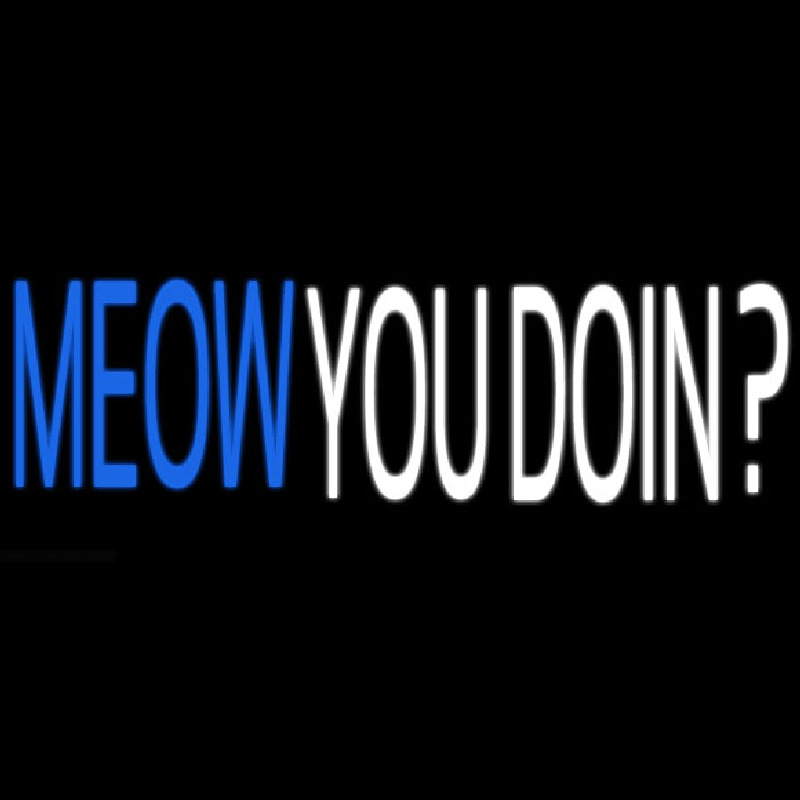 Meow You Doin Neon Skilt