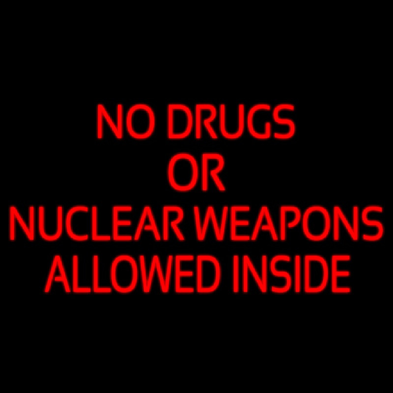 No Drugs Or Nuclear Weapons Neon Skilt