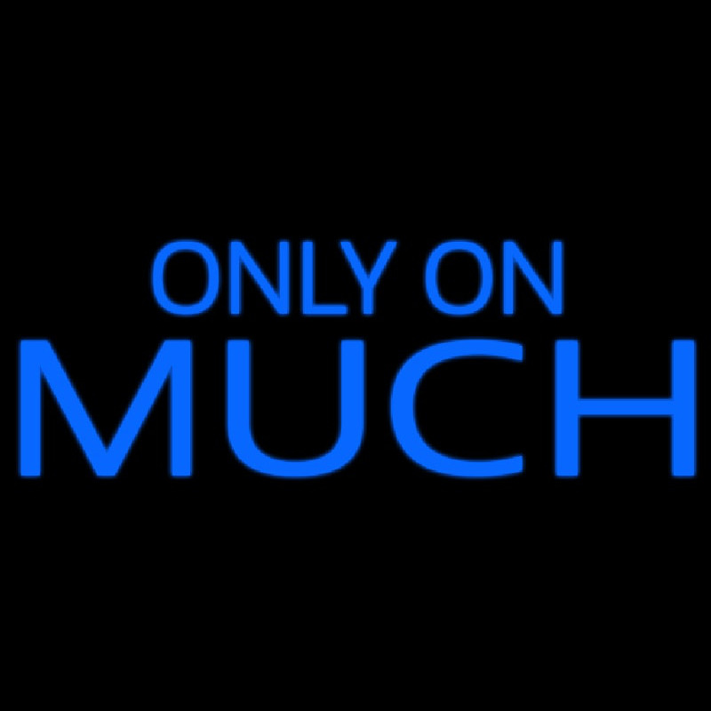 Only On Much Neon Skilt