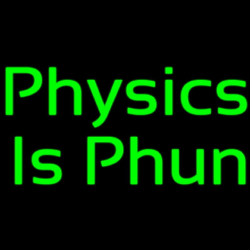 Physics Is Phun Neon Skilt