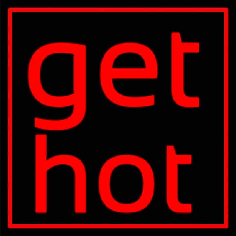 Red Border Get Hot Neon Skilt