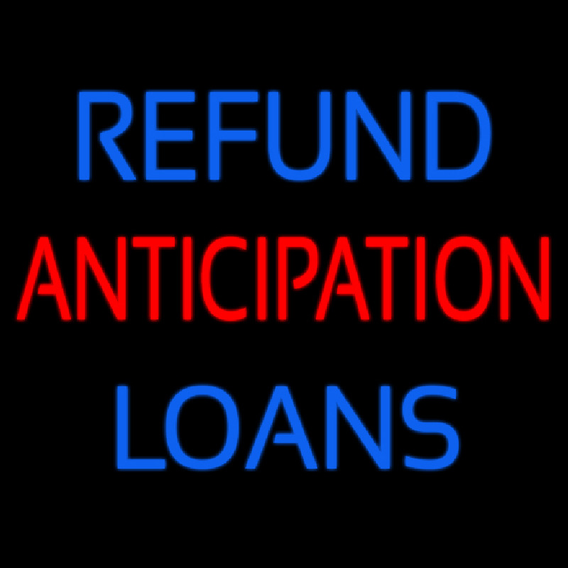 Refund Anticipation Loans Neon Skilt
