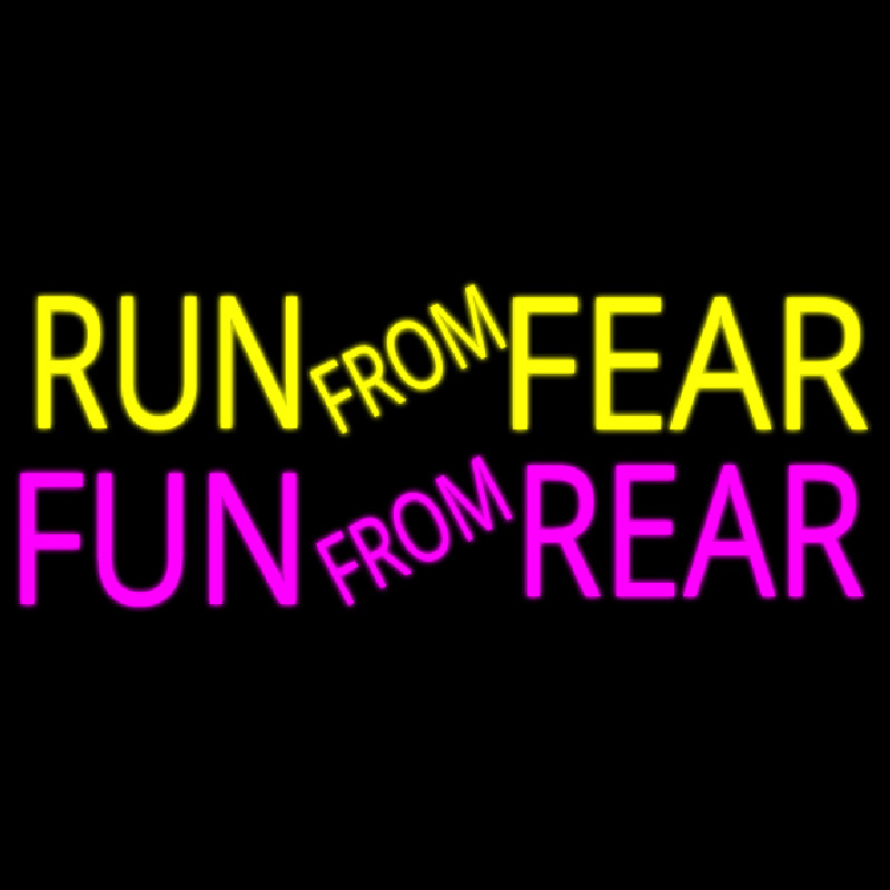 Run From Fear Fun From Rear Neon Skilt