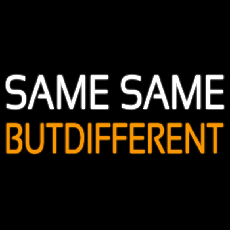 Same But Different Neon Skilt
