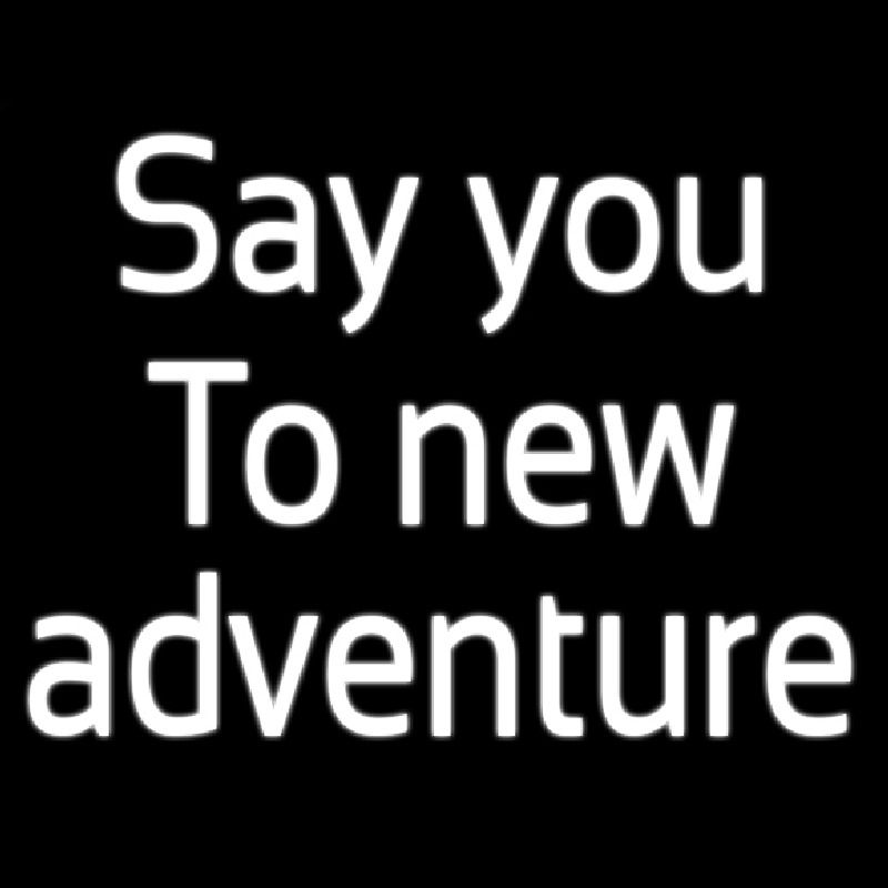 Say Yes To New Adventure Neon Skilt