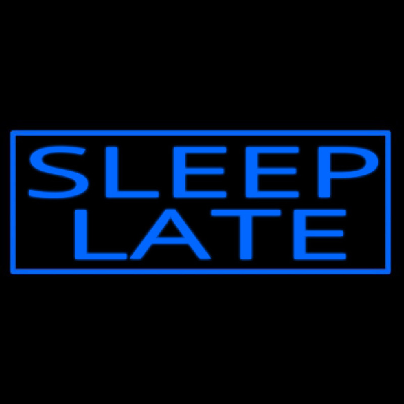 Sleep Late Neon Skilt