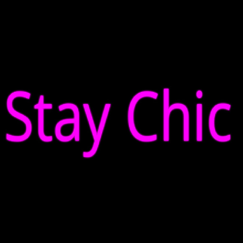 Stay Chic Neon Skilt