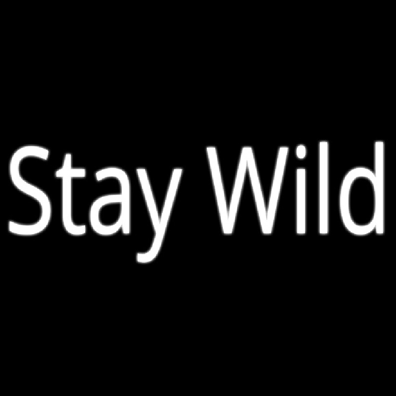 Stay Wild Neon Skilt