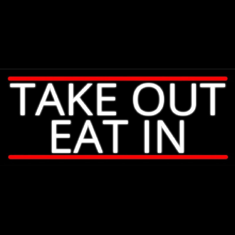 Take Out Eat In Neon Skilt