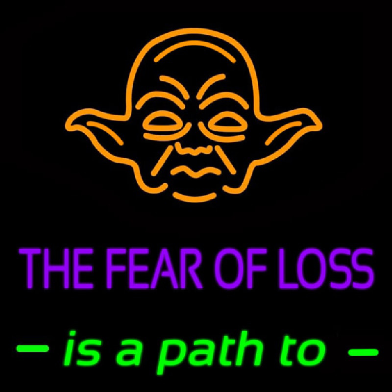 The Fear Of Loss Is A Path To Neon Skilt