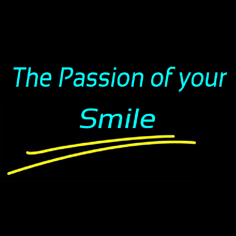 The Passion Of Your Smile Neon Skilt