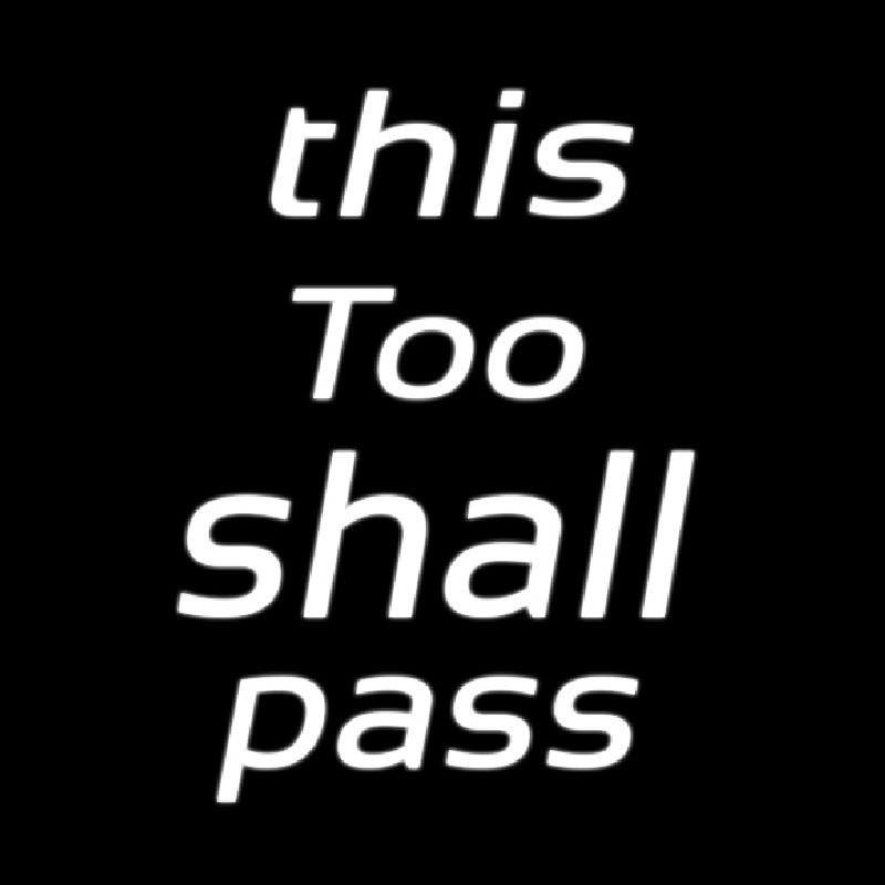 This Too Shall Pass Neon Skilt