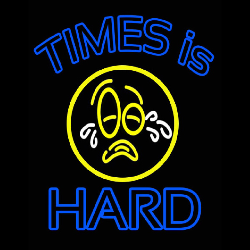 Times Is Hard Neon Skilt