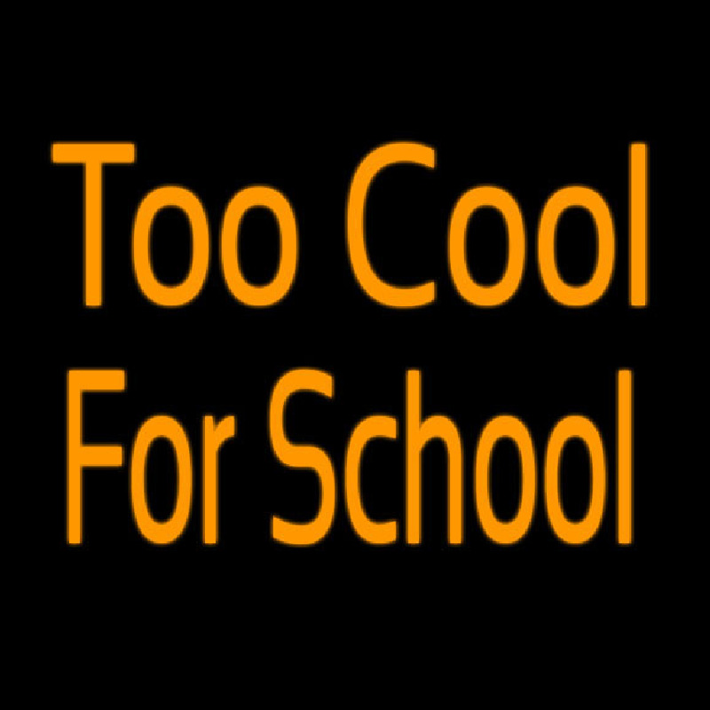 Too Cool For School Neon Skilt