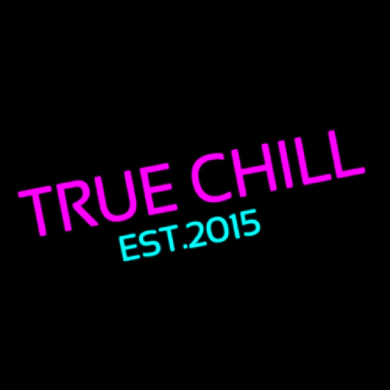 True Chill Est 2015 Neon Skilt