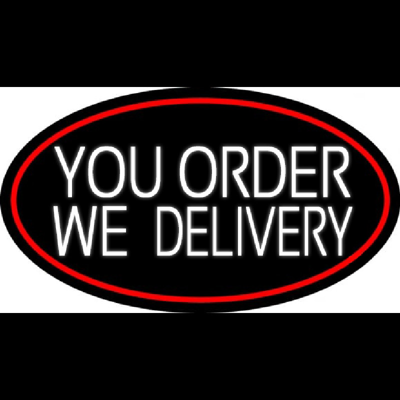 White You Order We Deliver Oval With Red Border Neon Skilt